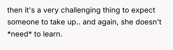 then it's a very challenging thing to expect someone to...