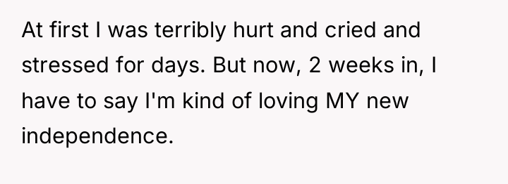 At first I was terribly hurt and cried and stressed...