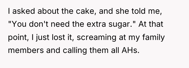 I asked about the cake, and she told me, "You...