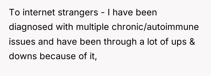 To internet strangers - I have been diagnosed with multiple...