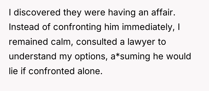 I discovered they were having an affair. Instead of confronting...