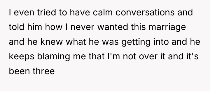 I even tried to have calm conversations and told him...