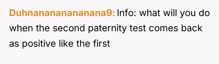 Duhnanananananana9 Info: what will you do when the second paternity...