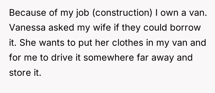 Because of my job (construction) I own a van. Vanessa...