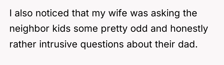 I also noticed that my wife was asking the neighbor...