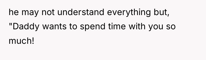 he may not understand everything but, "Daddy wants to spend...
