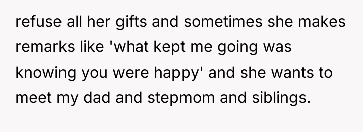 refuse all her gifts and sometimes she makes remarks like...