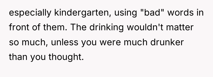 especially kindergarten, using "bad" words in front of them. The...