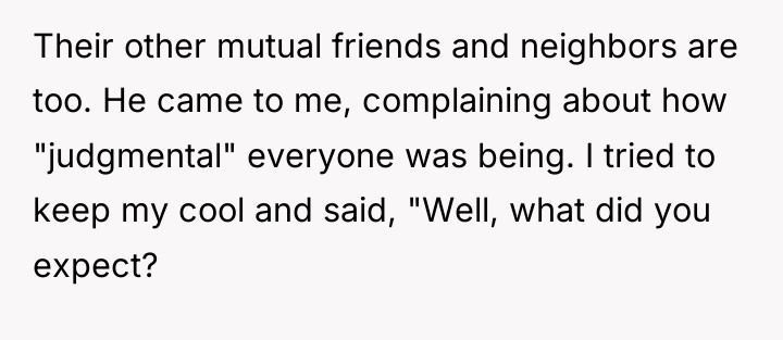 Their other mutual friends and neighbors are too. He came...