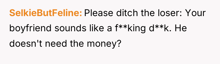 SelkieButFeline Please ditch the loser: Your boyfriend sounds like a...