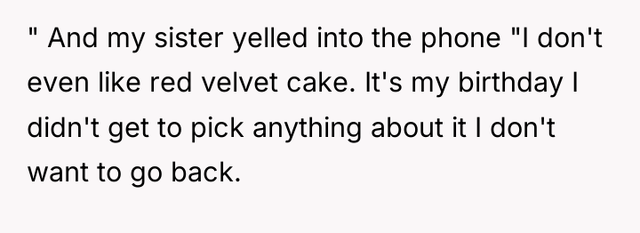 " And my sister yelled into the phone "I don't...