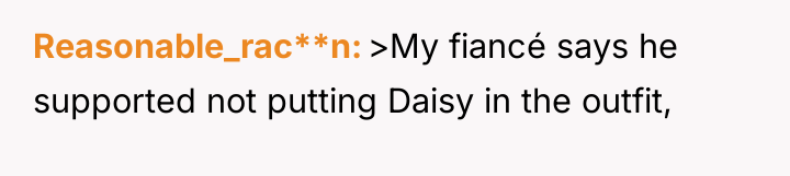 Reasonable_rac**n >My fiancé says he supported not putting Daisy in...