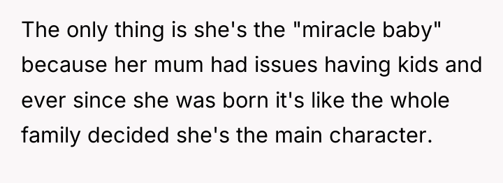 The only thing is she's the "miracle baby" because her...