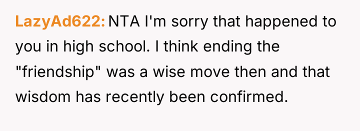 LazyAd622 NTA I'm sorry that happened to you in high...