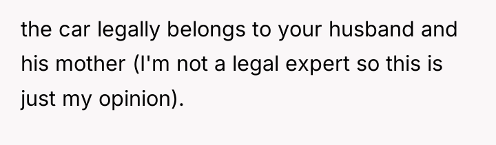 the car legally belongs to your husband and his mother...