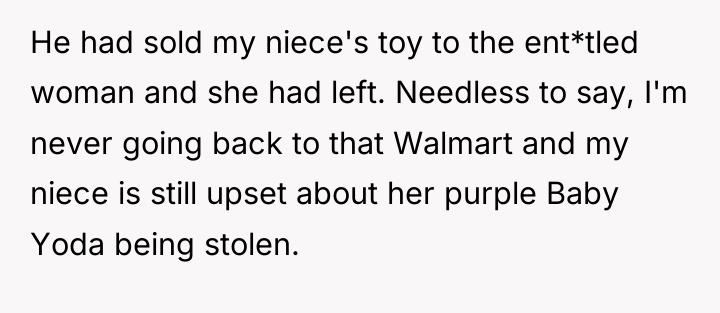 He had sold my niece's toy to the ent*tled woman...