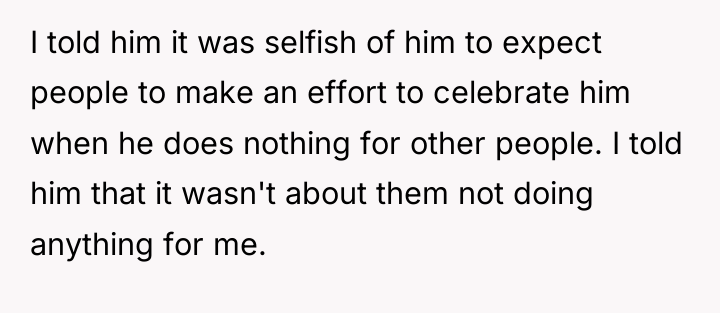 I told him it was selfish of him to expect...