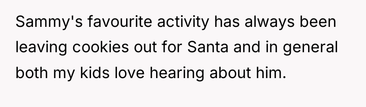 Sammy's favourite activity has always been leaving cookies out for...