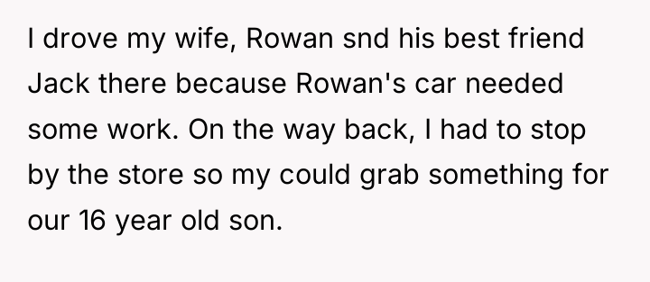 I drove my wife, Rowan snd his best friend Jack...