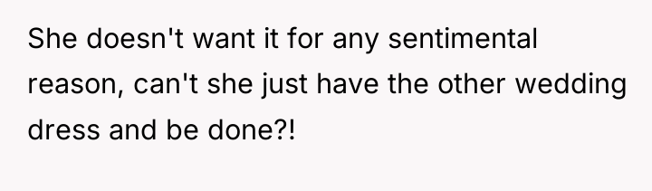 She doesn't want it for any sentimental reason, can't she...