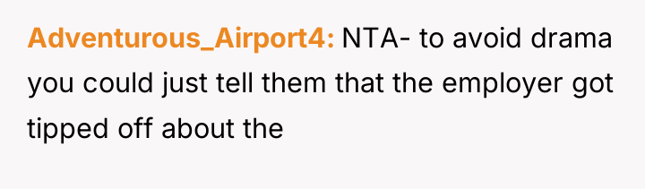 Adventurous_Airport4 NTA- to avoid drama you could just tell them...
