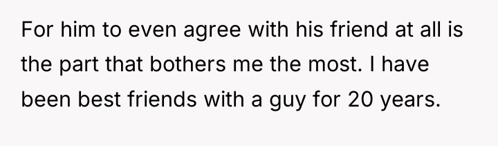 For him to even agree with his friend at all...