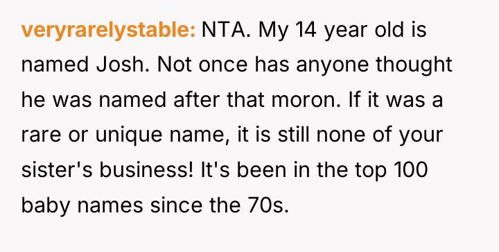 veryrarelystable NTA. My 14 year old is named Josh. Not...