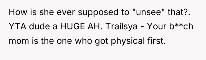 How is she ever supposed to "unsee" that?. YTA dude...