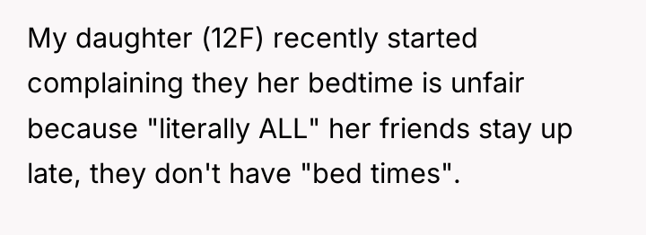My daughter (12F) recently started complaining they her bedtime is...