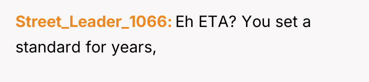 Street_Leader_1066 Eh ETA? You set a standard for years,