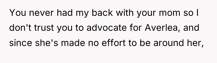 You never had my back with your mom so I...