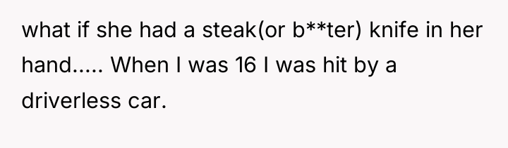 what if she had a steak(or b**ter) knife in her...