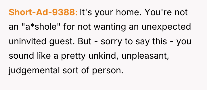 Short-Ad-9388 It's your home. You're not an "a*shole" for not...