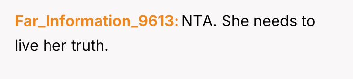 Far_Information_9613 NTA. She needs to live her truth.
