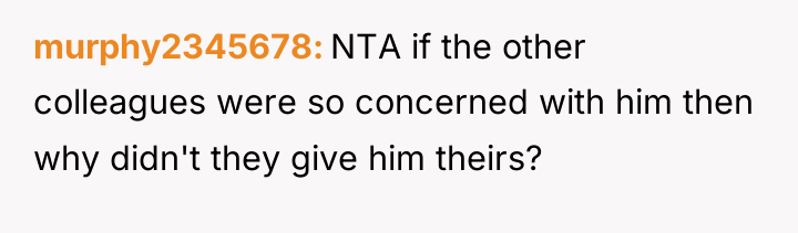 murphy2345678 NTA if the other colleagues were so concerned with...