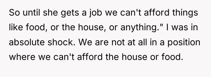So until she gets a job we can't afford things...
