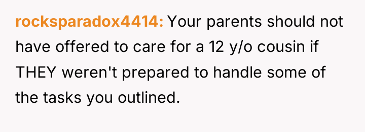 rocksparadox4414 Your parents should not have offered to care for...