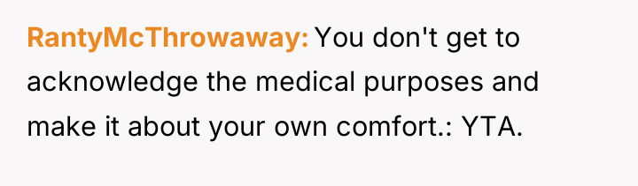 RantyMcThrowaway You don't get to acknowledge the medical purposes and...