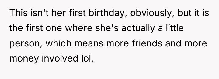This isn't her first birthday, obviously, but it is the...