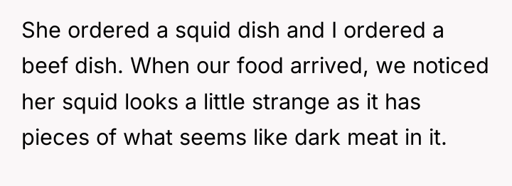 She ordered a squid dish and I ordered a beef...