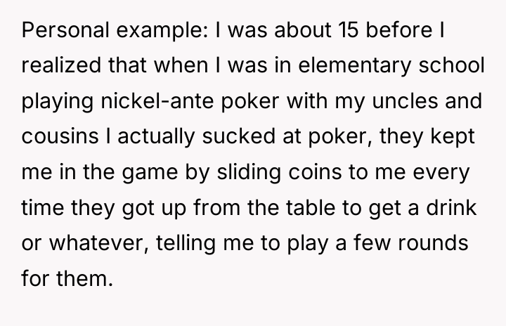 Personal example: I was about 15 before I realized that...