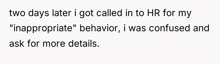 two days later i got called in to HR for...