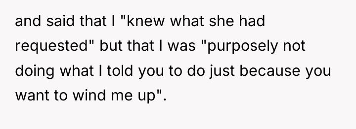 and said that I "knew what she had requested" but...