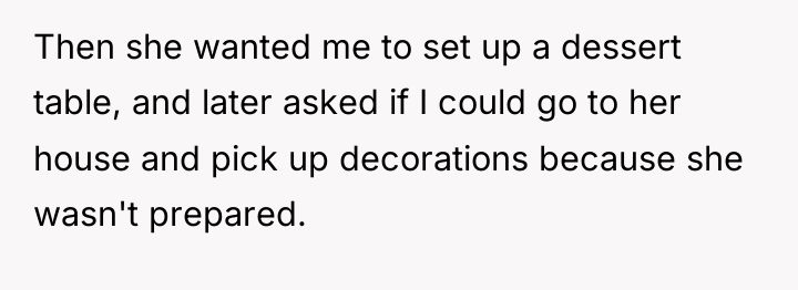 Then she wanted me to set up a dessert table,...