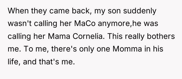 When they came back, my son suddenly wasn't calling her...