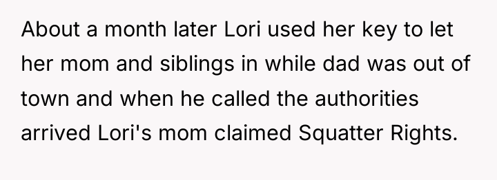 About a month later Lori used her key to let...