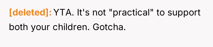 [deleted] YTA. It's not "practical" to support both your children....