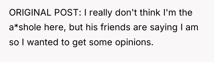 ORIGINAL POST: I really don't think I'm the a*shole here,...