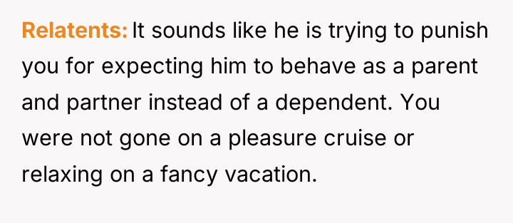 Relatents It sounds like he is trying to punish you...