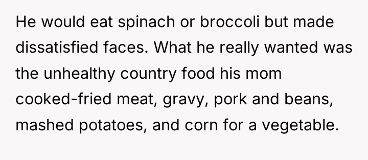 He would eat spinach or broccoli but made dissatisfied faces....